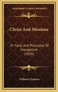 Christ and Missions: Or Facts and Principles of Evangelism (1858)