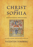 Christ and Sophia: Anthroposophic Meditations on the Old Testament, New Testament, and Apocalypse