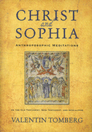 Christ and Sophia: Anthroposophic Meditations on the Old Testament, New Testament, & Apocalypse