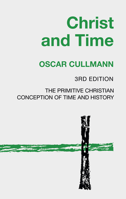 Christ and Time, 3rd Edition - Cullmann, Oscar