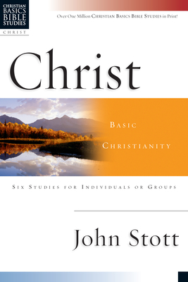 Christ: Basic Christianity - Stott, John, Dr.