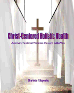 Christ-Centered Holistic Health: Achieving Optimal Wellness through BALANCE