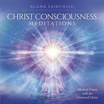 Christ Consciousness Meditations CD: Mystical Union with the Universal ...