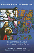 Christ, Creeds and Life: Conversations about the Center of Our Faith