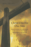 Christ Died for Our Sins: Representation and Substitution in Romans and Their Jewish Martyrological Background