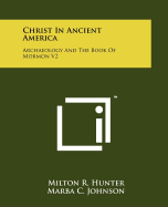 Christ in Ancient America: Archaeology and the Book of Mormon V2