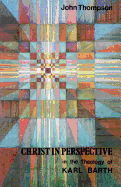 Christ in the Perspective in the Theology of Karl Barth