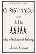 Christ in You: Walking In The Full Measure Of The Blessings
