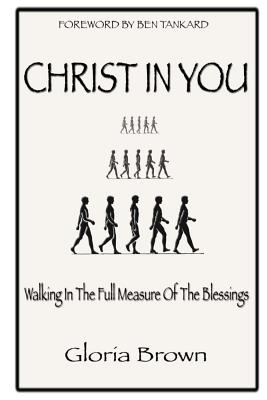 Christ in You: Walking In The Full Measure Of The Blessings - Massey, Angela D (Editor), and Brown, Gloria