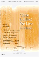 Christ Is Alive! We Live in Him!: Satb