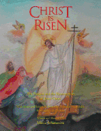 Christ Is Risen: The Passion and the Resurrection of Jesus Christ