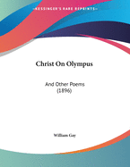 Christ on Olympus: And Other Poems (1896)