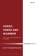 Christ, Power and Mammon: Karl Barth and John Howard Yoder in Dialogue