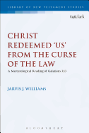 Christ Redeemed 'Us' from the Curse of the Law: A Jewish Martyrological Reading of Galatians 3.13