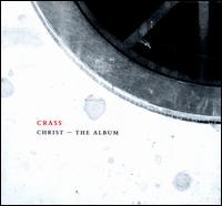 Christ the Album [The Crassical Collection] - Crass