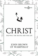 Christ - The Way, the Truth, and the Life