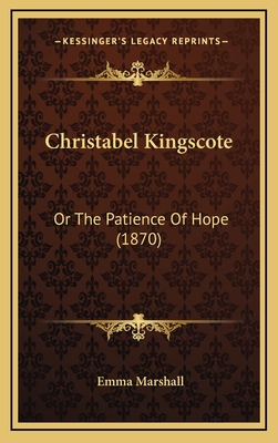 Christabel Kingscote: Or the Patience of Hope (1870) - Marshall, Emma