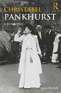 Christabel Pankhurst: A Biography