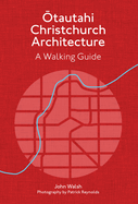 Christchurch Architecture - Revised Edition: A Walking Guide
