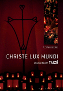 Christe Lux Mundi: Music From Taiz: Vocal Edition