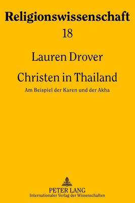 Christen in Thailand: Am Beispiel Der Karen Und Der Akha - Hutter, Manfred (Editor), and Drover, Lauren