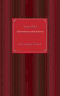 Christenthum und Sozialismus: Eine religise Polemik zwischen Herrn Kaplan Hohoff in H?ffe und A. Bebel (dem Verfasser der Schrift: Die parlamentarische Th?tigkeit des Deutschen Reichstags und der Landtage und die Sozialdemokratie)