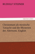 Christentum ALS Mystische Tatsache Und Die Mysterien Des Altertums. English