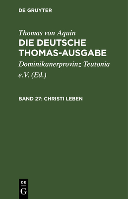 Christi Leben: III: 35-45 - Dominikanerprovinz Teutonia E V (Editor), and Thomas Von Aquin