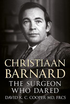 Christiaan Barnard: The Surgeon Who Dared - Cooper, David