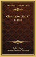 Christiados Libri 17 (1855)