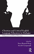 Christian and Critical English Language Educators in Dialogue: Pedagogical and Ethical Dilemmas