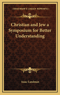 Christian and Jew a Symposium for Better Understanding