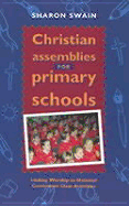Christian Assemblies for Primary Schools: Linking Worship to National Curriculum Class Activities