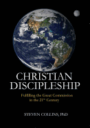 Christian Discipleship: Fulfilling the Great Commission in the 21st Century
