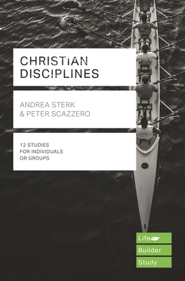 Christian Disciplines (Lifebuilder Study Guides) - Sterk, Andrea, and Scazzero, Peter