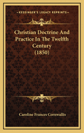 Christian Doctrine and Practice in the Twelfth Century (1850)