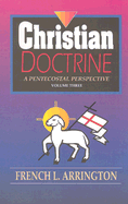 Christian Doctrine, Volume 2: A Pentecostal Perspective - Arrington, French L