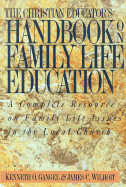 Christian Educator's Handbook on Family Life Education - Gangel, Kenneth O, and Wilhoit, James C (Editor)