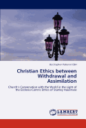 Christian Ethics Between Withdrawal and Assimilation