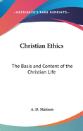 Christian Ethics: The Basis and Content of the Christian Life