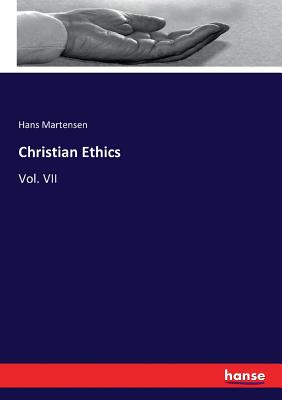 Christian Ethics: Vol. VII - Martensen, Hans