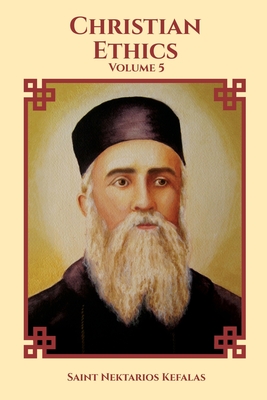 Christian Ethics - Christina, Nun, and Skoubourdis, Anna, and Kefalas, Saint Nektarios