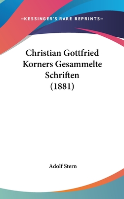 Christian Gottfried Korners Gesammelte Schriften (1881) - Stern, Adolf (Editor)