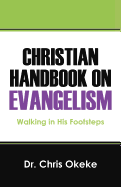 Christian Hand Book on Evangelism: Walking in His Footsteps