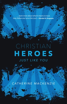 Christian Heroes: Just Like You - MacKenzie, Catherine