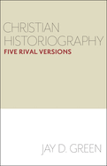 Christian Historiography: Five Rival Versions