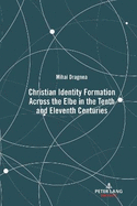 Christian Identity Formation Across the Elbe in the Tenth and Eleventh Centuries