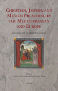 Christian, Jewish, and Muslim Preaching in the Mediterranean and Europe: Identities and Interfaith Encounters - Jones, Linda G (Editor), and Dupont-Hamy, Adrienne (Editor)