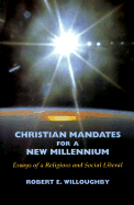 Christian Mandates for a New Millenium: Essays of a Religious and Social Liberal