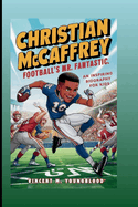 Christian McCaffrey: Football's Mr. Fantastic: An Inspiring Biography For Kids